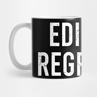 Edit Or Regret It Mug